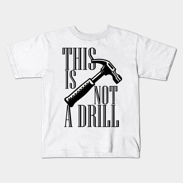 Literal Wordplay, THIS IS NOT A DRILL Kids T-Shirt by Gold Turtle Lina